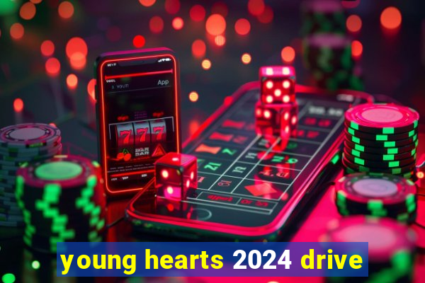 young hearts 2024 drive